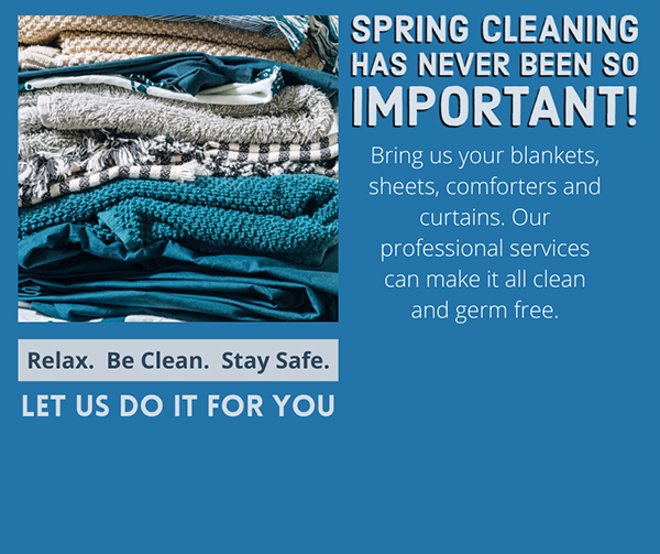 Spring Cleaning is important, bring us your blankets, sheets, comforters and curtains